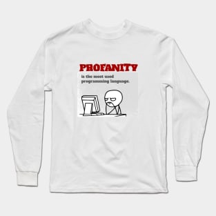 Profanity is the most used programming language Long Sleeve T-Shirt